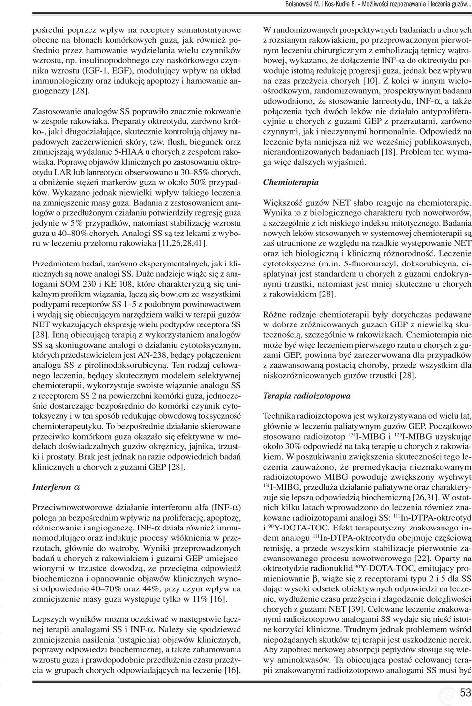 wzrostu, np. insulinopodobnego czy naskórkowego czynnika wzrostu (IGF-1, EGF), modulujący wpływ na układ immunologiczny oraz indukcję apoptozy i hamowanie angiogenezy [28].