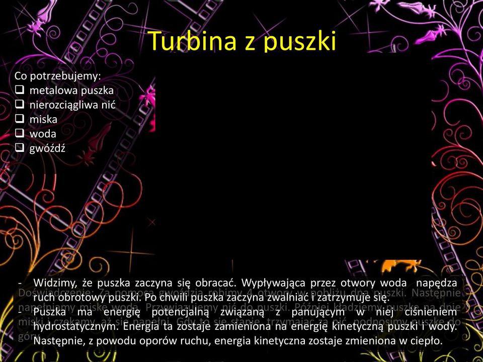 puszki. Następnie napełniamy - Puszka ma miskę energię wodą. Przywiązujemy potencjalną związaną nić do puszki.