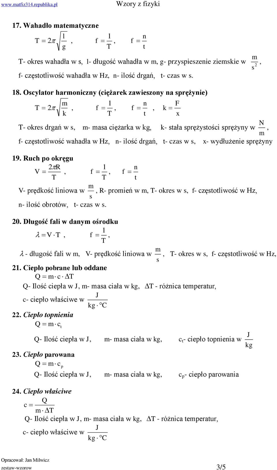 uch po okręgu V, f V- prędkość liiowa w, - proień w, - okre w, f- częoliwość w Hz, - ilość obroów, - cza w. 0.