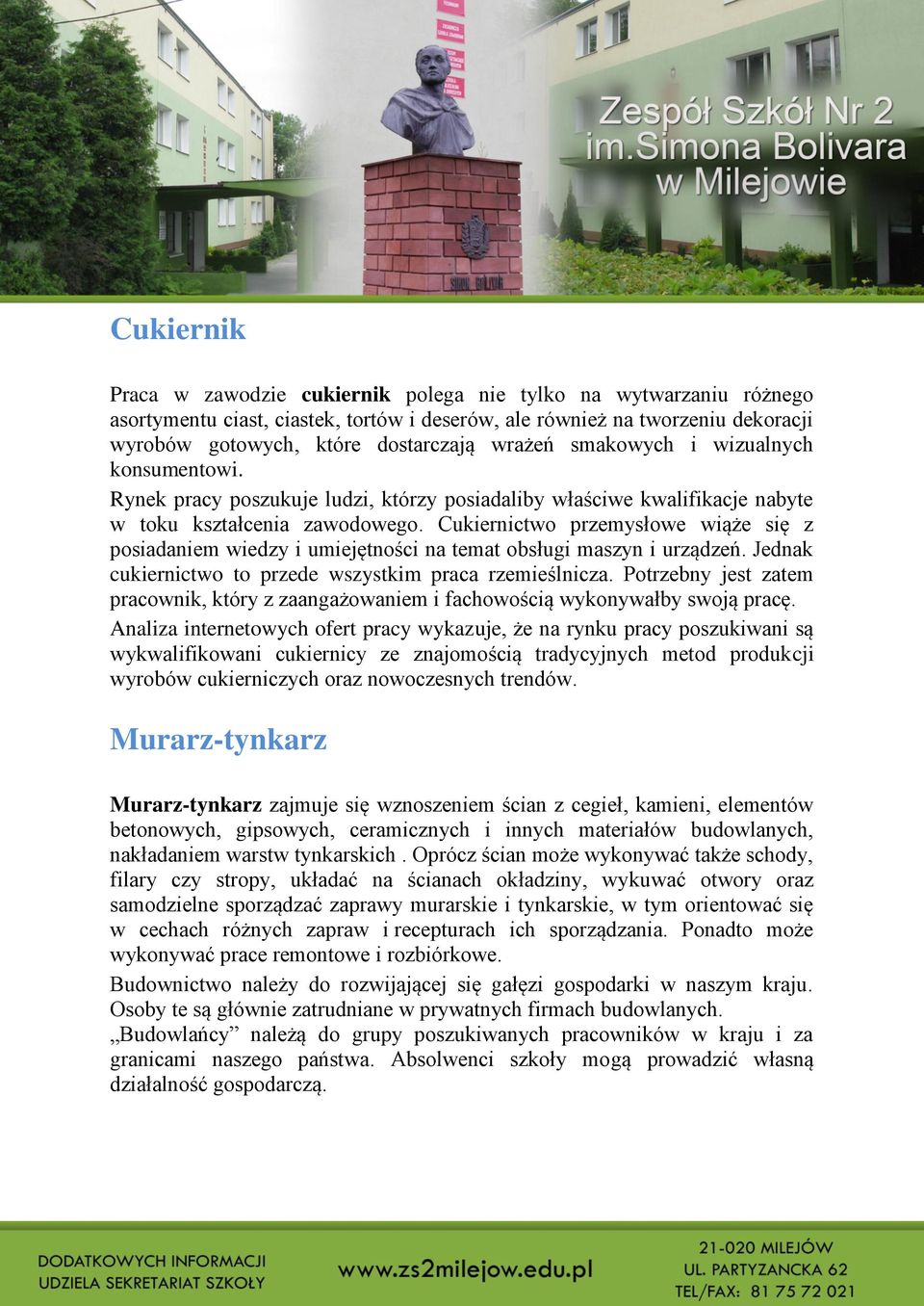 Cukiernictwo przemysłowe wiąże się z posiadaniem wiedzy i umiejętności na temat obsługi maszyn i urządzeń. Jednak cukiernictwo to przede wszystkim praca rzemieślnicza.