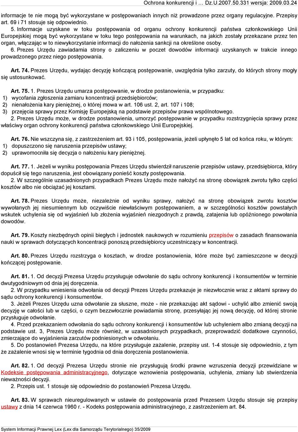 przekazane przez ten organ, włączając w to niewykorzystanie informacji do nałożenia sankcji na określone osoby. 6.