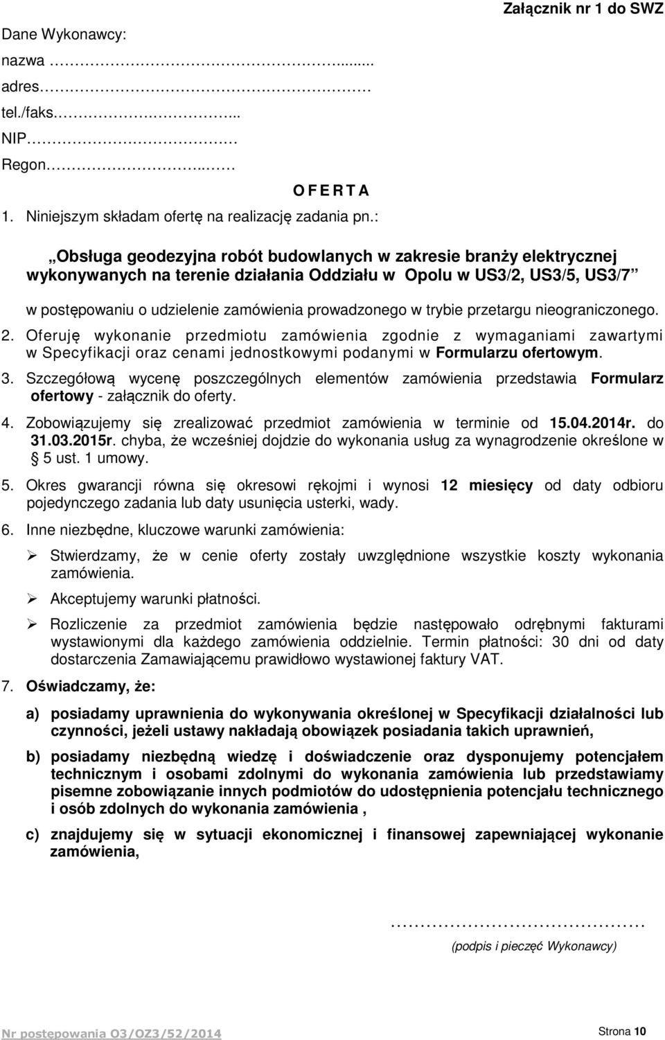 zamówienia prowadzonego w trybie przetargu nieograniczonego. 2.