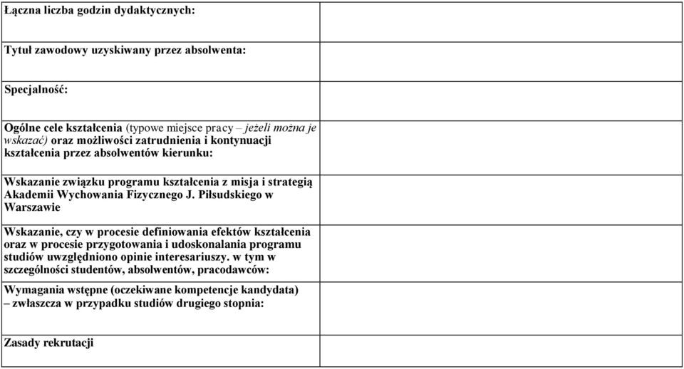 Piłsudskiego w Warszawie Wskazanie, czy w procesie definiowania efektów kształcenia oraz w procesie przygotowania i udoskonalania programu studiów uwzględniono opinie