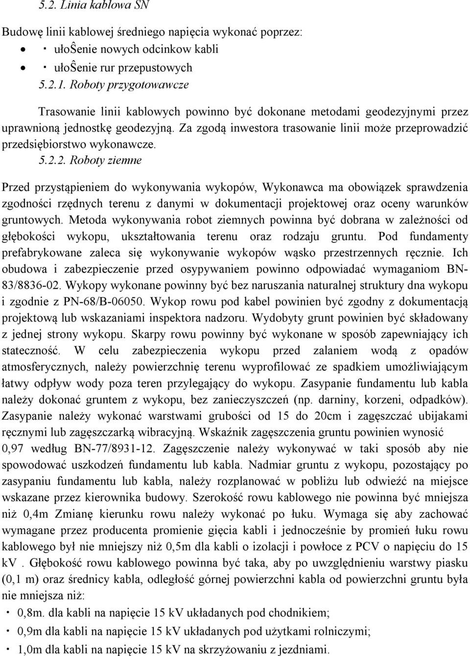 Za zgodą inwestora trasowanie linii może przeprowadzić przedsiębiorstwo wykonawcze. 5.2.