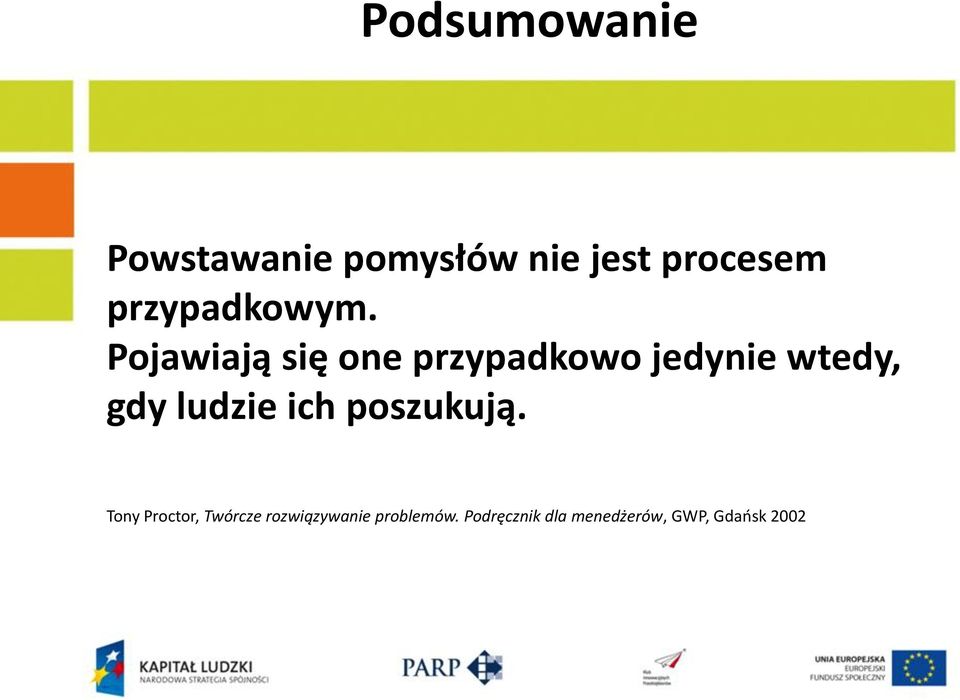 Pojawiają się one przypadkowo jedynie wtedy, gdy ludzie