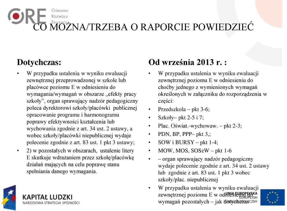 art. 34 ust. 2 ustawy, a wobec szkoły/placówki niepublicznej wydaje polecenie zgodnie z art. 83 ust.