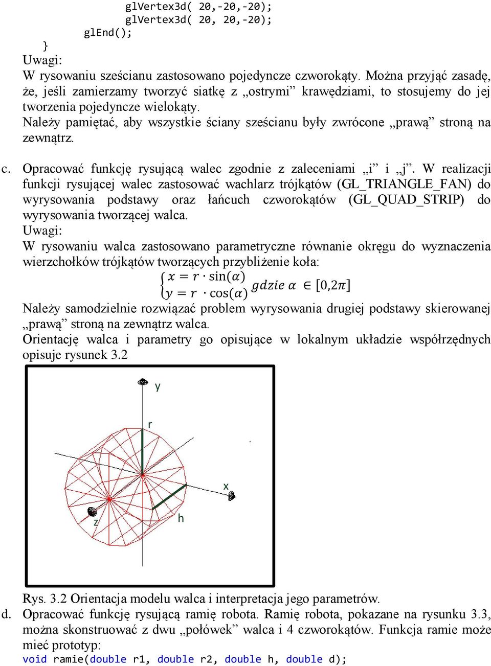 Należy pamiętać, aby wsystkie ściany seścianu były wrócone prawą stroną na ewnątr. c. Opracować funkcję rysującą walec godnie aleceniami i i j.