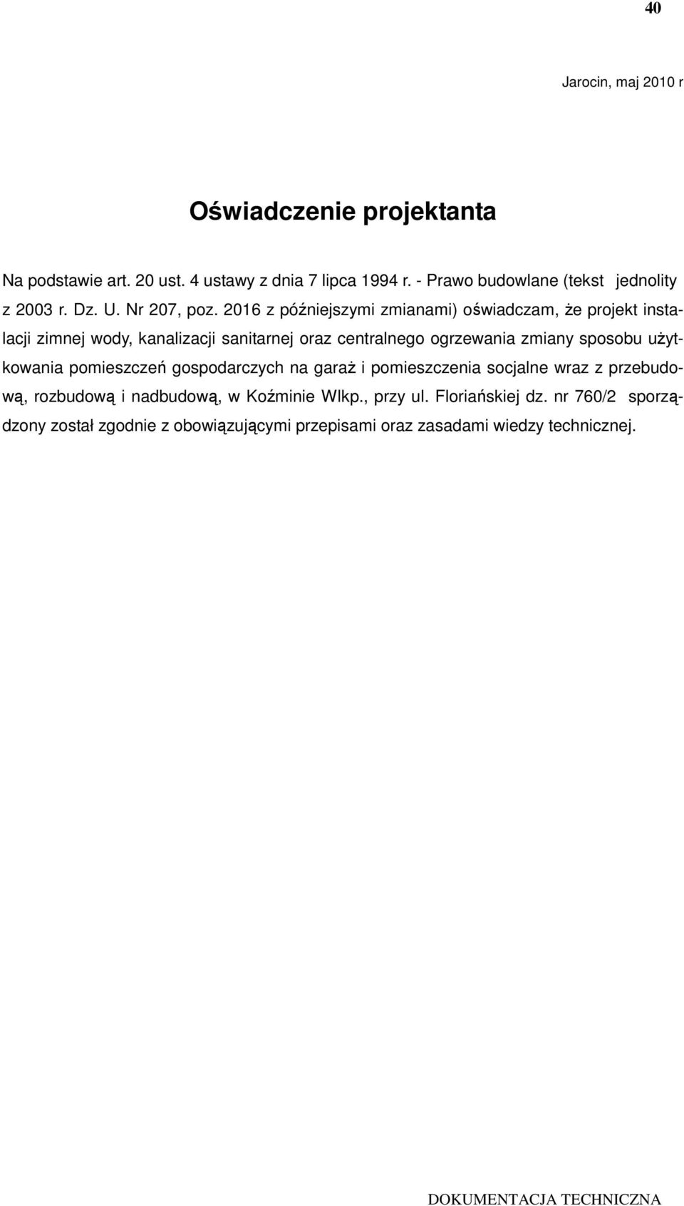 2016 z późniejszymi zmianami) oświadczam, Ŝe projekt instalacji zimnej wody, kanalizacji sanitarnej oraz centralnego ogrzewania zmiany sposobu