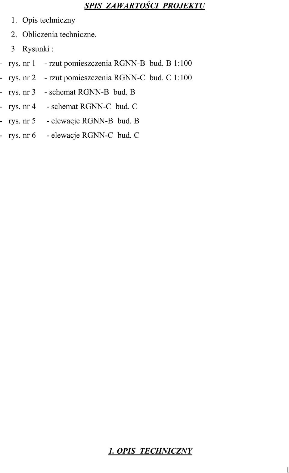 nr 2 - rzut pomieszczenia RGNN-C bud. C 1:100 - rys. nr 3 - schemat RGNN-B bud. B - rys.