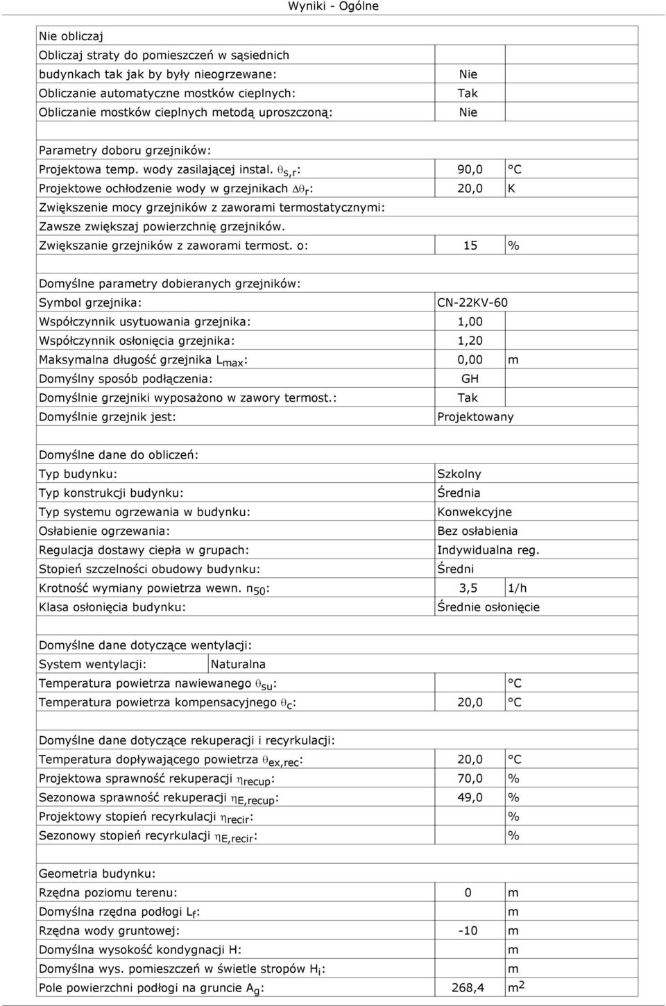 s,r : 90,0 C Projektowe ochłodzenie wody w grzejnikach r : 20,0 K Zwiększenie mocy grzejników z zaworami termostatycznymi: Zawsze zwiększaj powierzchnię grzejników.