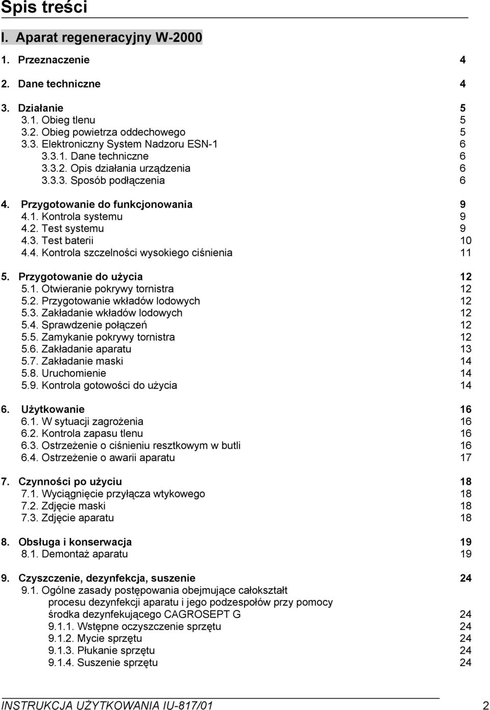 Przygotowanie do użycia 5.. Otwieranie pokrywy tornistra 5.. Przygotowanie wkładów lodowych 5.3. Zakładanie wkładów lodowych 5.4. Sprawdzenie połączeń 5.5. Zamykanie pokrywy tornistra 5.6.