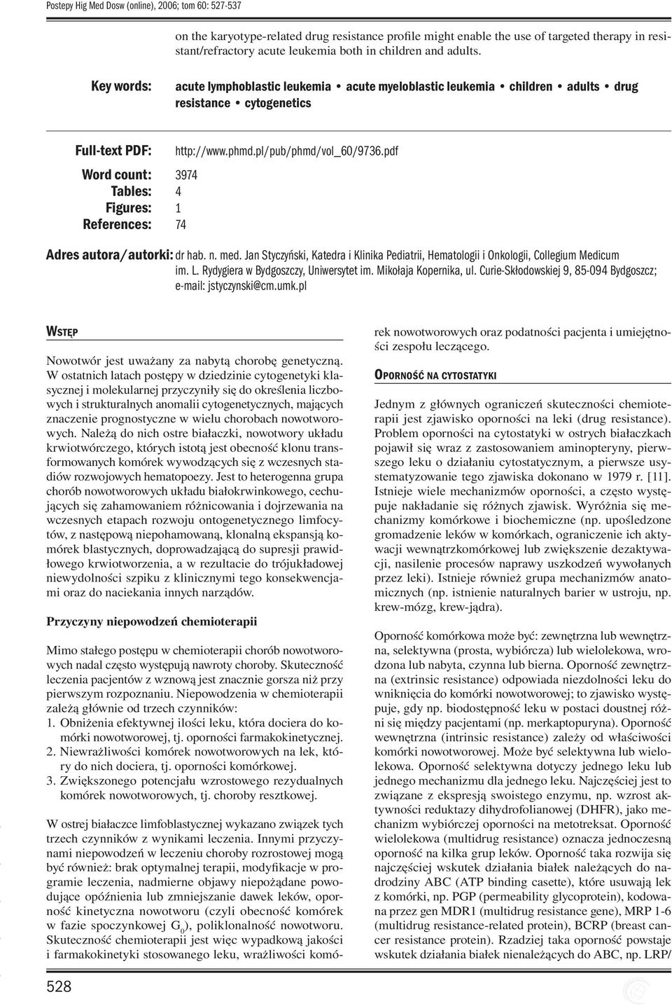 pdf Word count: 3974 Tables: 4 Figures: 1 References: 74 Adres autora/autorki: dr hab. n. med. Jan Styczyński, Katedra i Klinika Pediatrii, Hematologii i Onkologii, Collegium Medicum im. L.