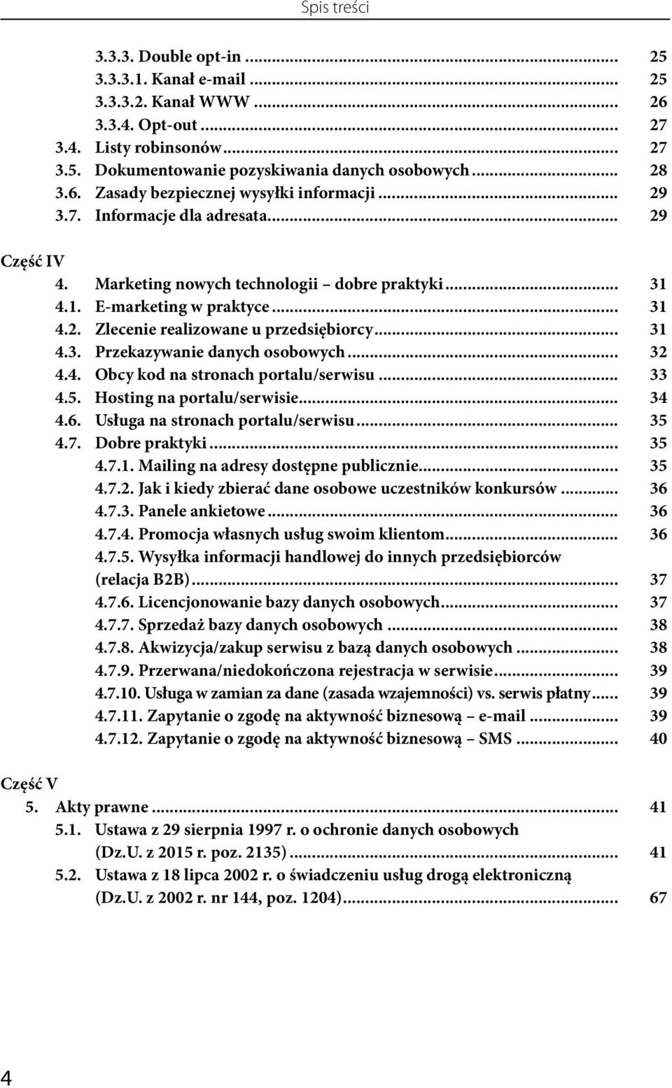 .. 31 4.3. Przekazywanie danych osobowych... 32 4.4. Obcy kod na stronach portalu/serwisu... 33 4.5. Hosting na portalu/serwisie... 34 4.6. Usługa na stronach portalu/serwisu... 35 4.7.