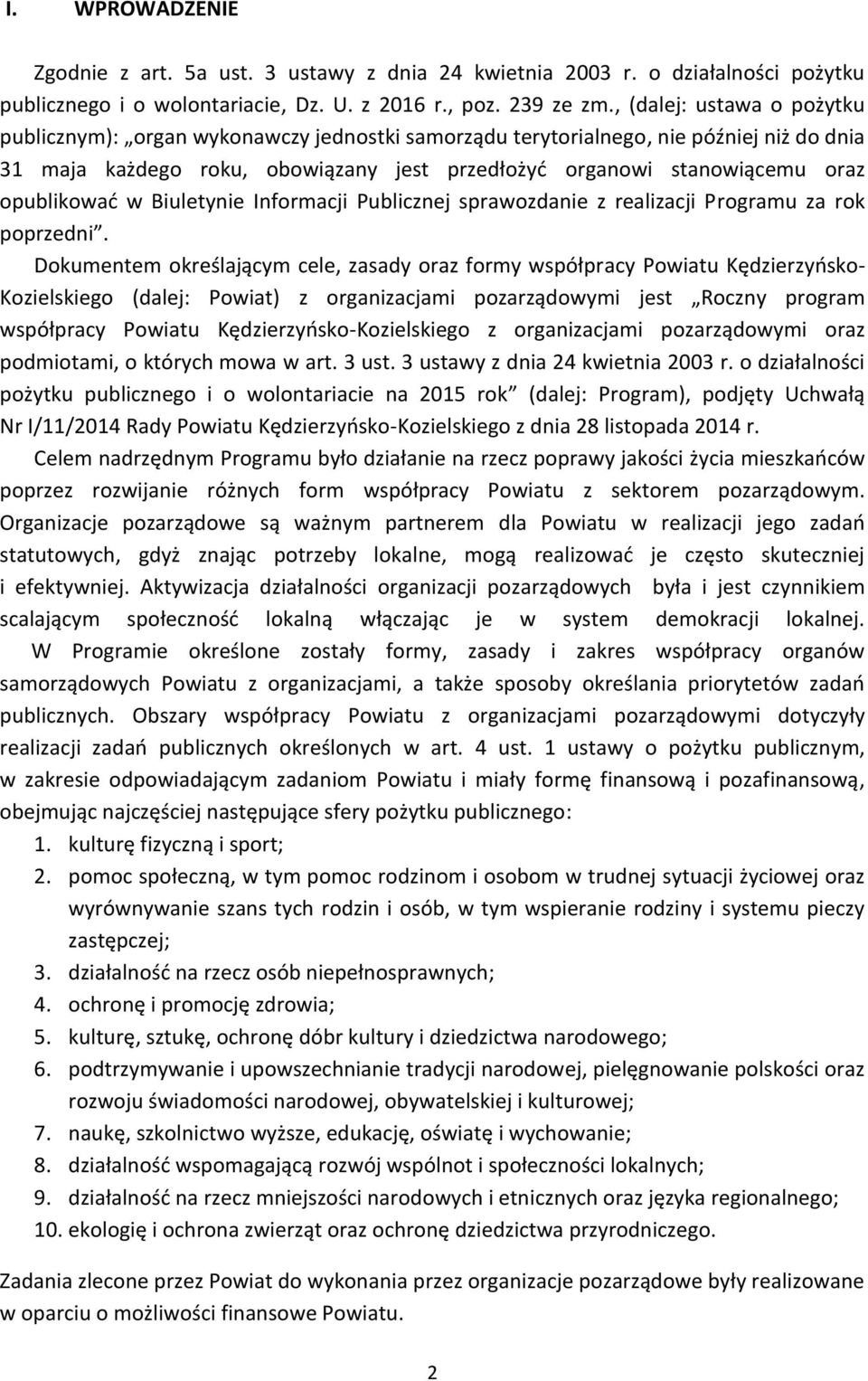 opublikować w Biuletynie Informacji Publicznej sprawozdanie z realizacji Programu za rok poprzedni.