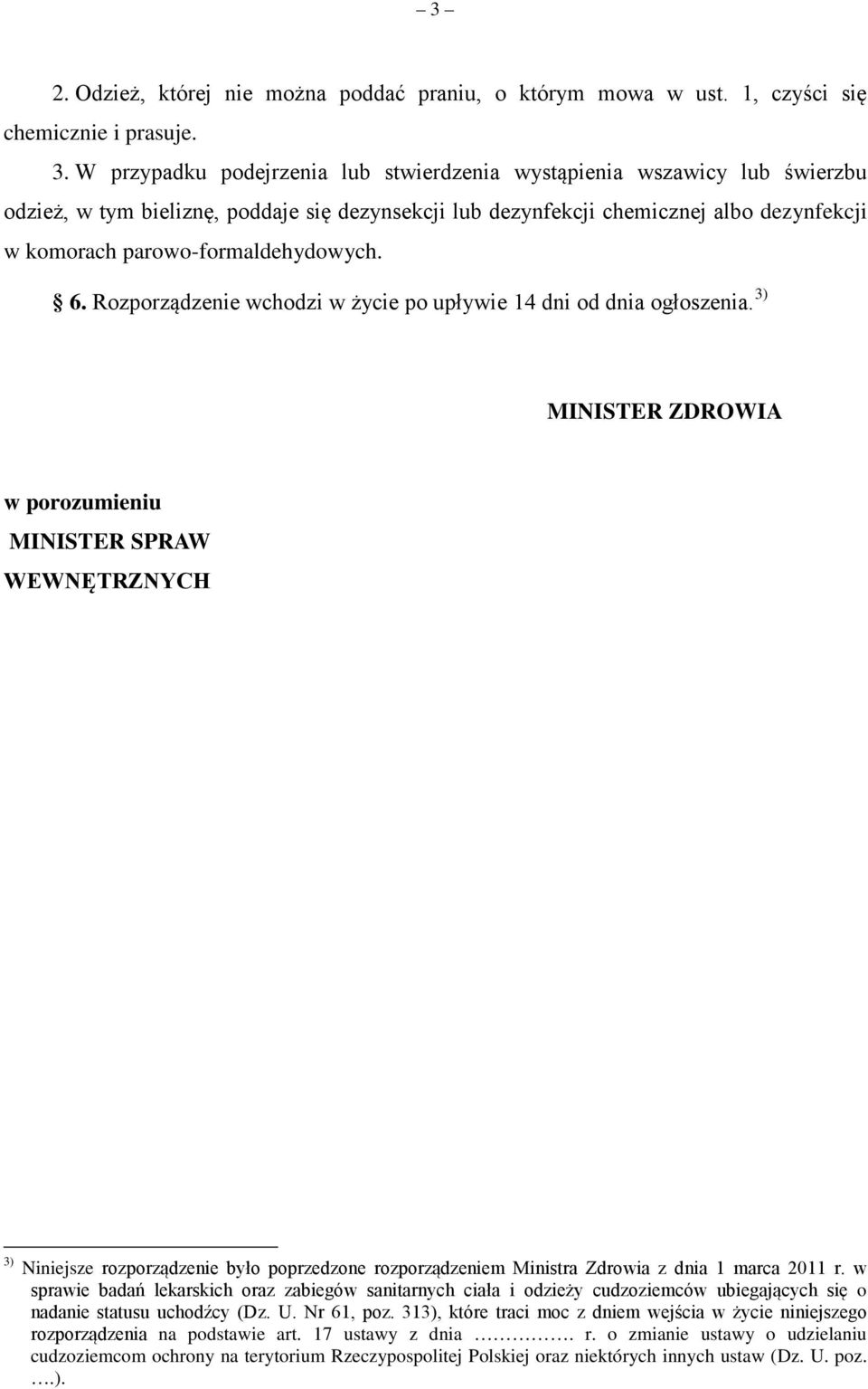 parowo-formaldehydowych. 6. Rozporządzenie wchodzi w życie po upływie 14 dni od dnia ogłoszenia.