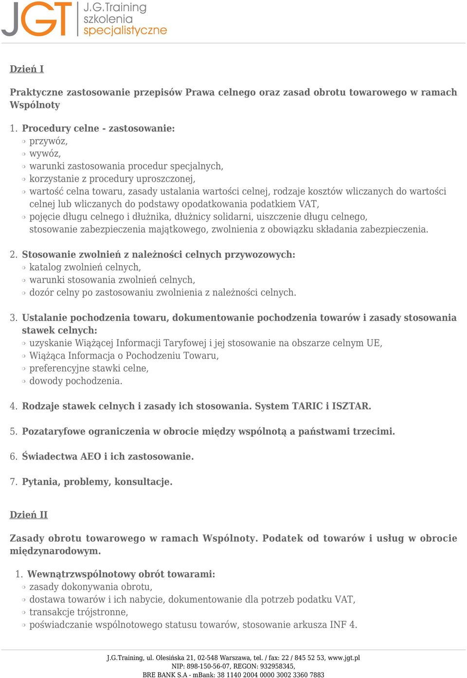 kosztów wliczanych do wartości celnej lub wliczanych do podstawy opodatkowania podatkiem VAT, pojęcie długu celnego i dłużnika, dłużnicy solidarni, uiszczenie długu celnego, stosowanie zabezpieczenia