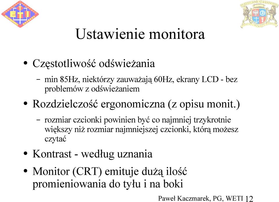 ) rozmiar czcionki powinien być co najmniej trzykrotnie większy niż rozmiar najmniejszej