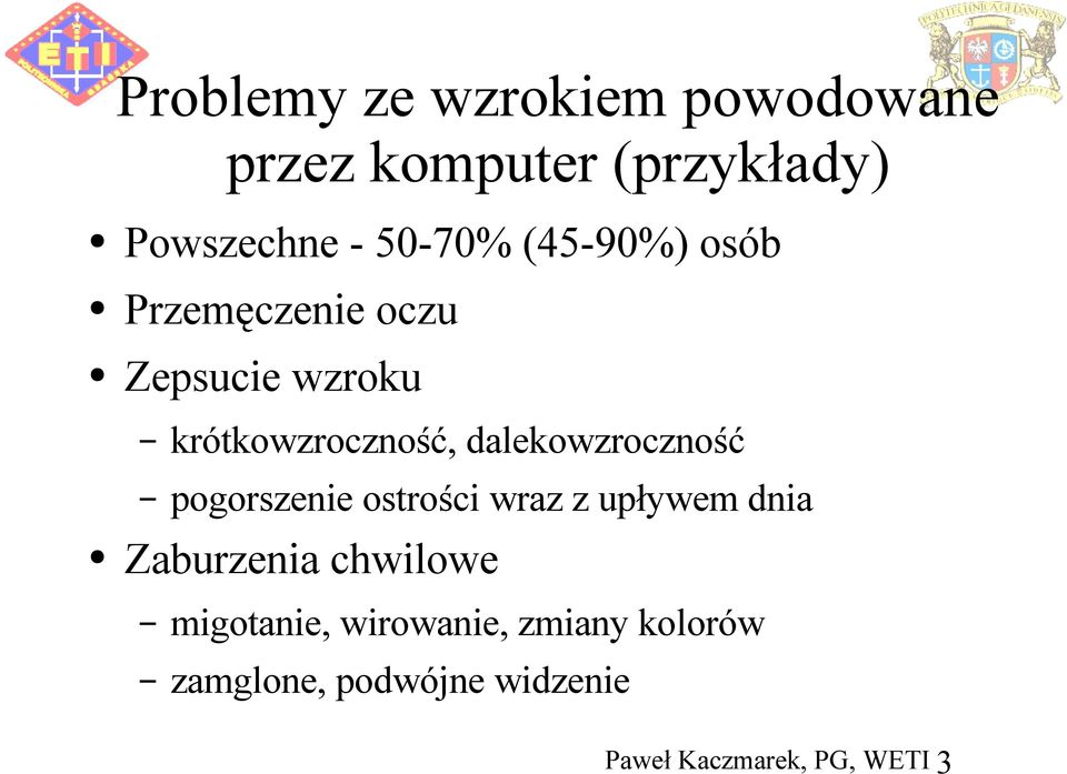 dalekowzroczność pogorszenie ostrości wraz z upływem dnia Zaburzenia