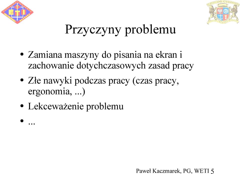 dotychczasowych zasad pracy Złe nawyki