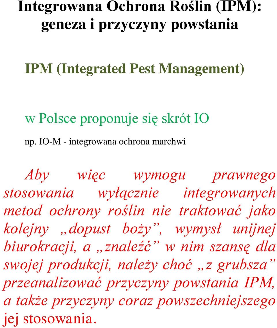 IO-M - integrowana ochrona marchwi Aby więc wymogu prawnego stosowania wyłącznie integrowanych metod ochrony roślin nie