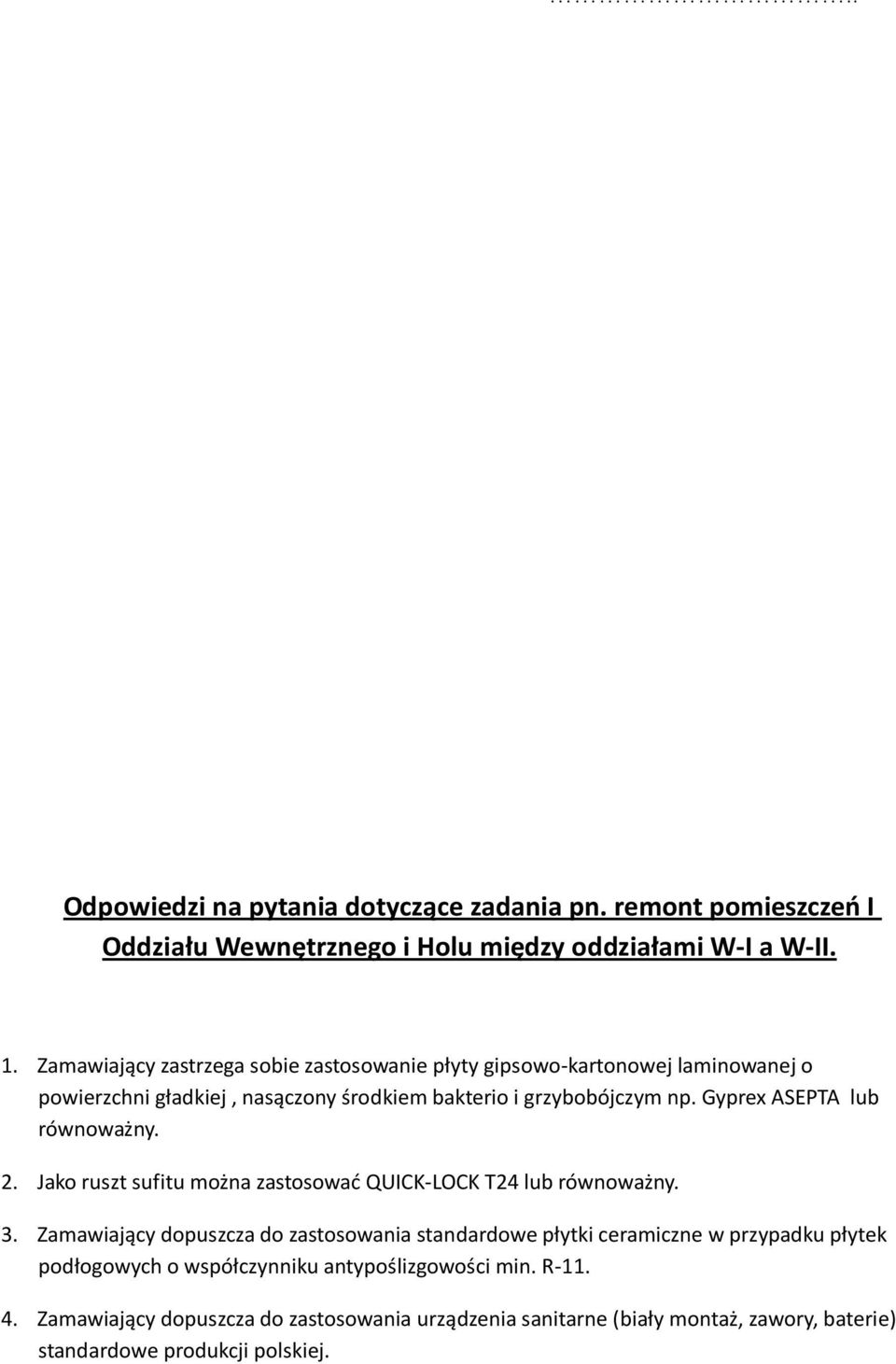 Gyprex ASEPTA lub równoważny. 2. Jako ruszt sufitu można zastosowad QUICK-LOCK T24 lub równoważny. 3.