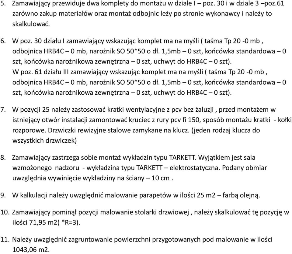 1,5mb 0 szt, koocówka standardowa 0 szt, koocówka narożnikowa zewnętrzna 0 szt, uchwyt do HRB4C 0 szt). W poz.