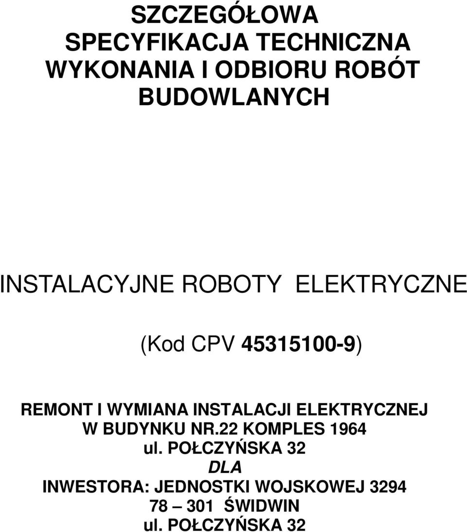 I WYMIANA INSTALACJI ELEKTRYCZNEJ W BUDYNKU NR.22 KOMPLES 1964 ul.