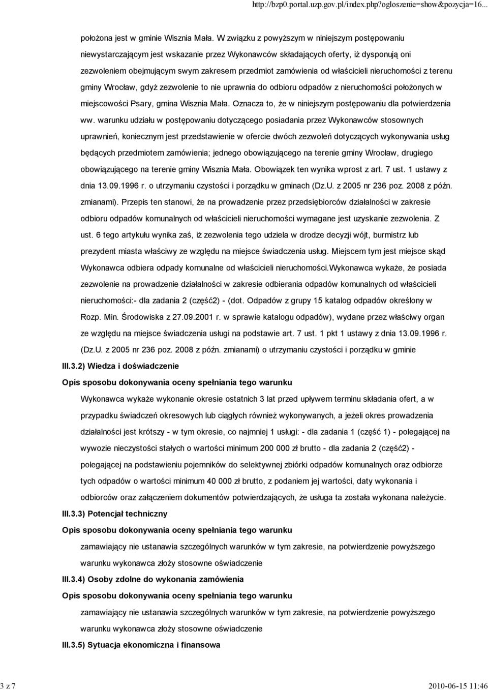 właścicieli nieruchomości z terenu gminy Wrocław, gdyż zezwolenie to nie uprawnia do odbioru odpadów z nieruchomości położonych w miejscowości Psary, gmina Wisznia Mała.