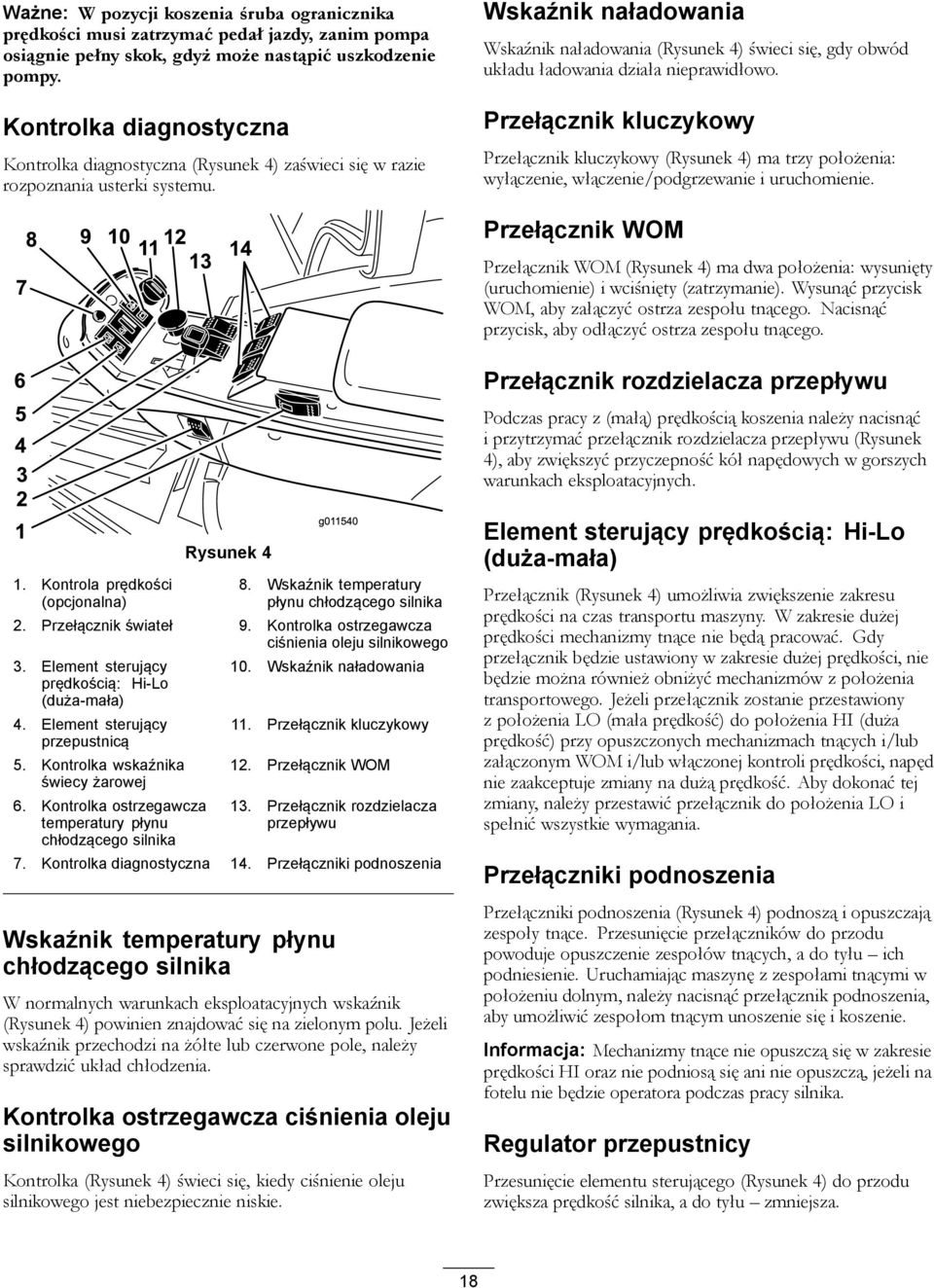 Wskaźnik naładowania Wskaźnik naładowania (Rysunek 4) świeci się, gdy obwód układu ładowania działa nieprawidłowo.