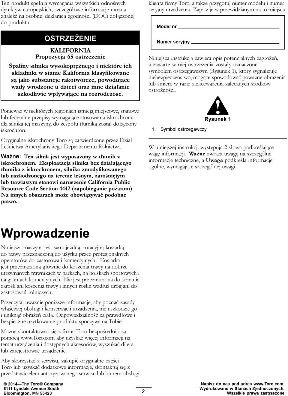 dzieci oraz inne działanie szkodliwie wpływające na rozrodczość. klienta firmy Toro, a także przygotuj numer modelu i numer seryjny urządzenia. Zapisz je w przewidzianym na to miejscu.