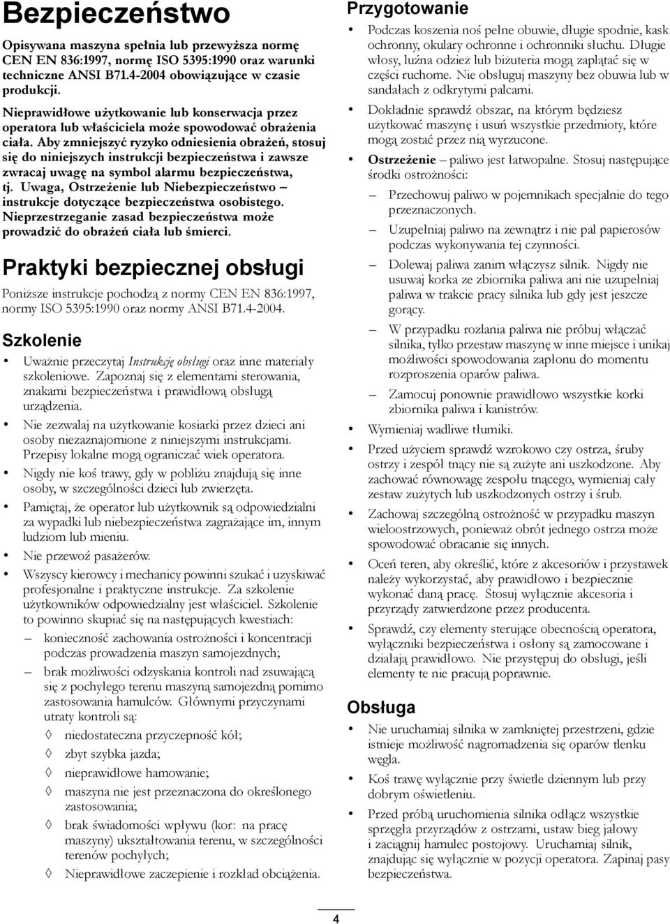 Aby zmniejszyć ryzyko odniesienia obrażeń, stosuj się do niniejszych instrukcji bezpieczeństwa i zawsze zwracaj uwagę na symbol alarmu bezpieczeństwa, tj.