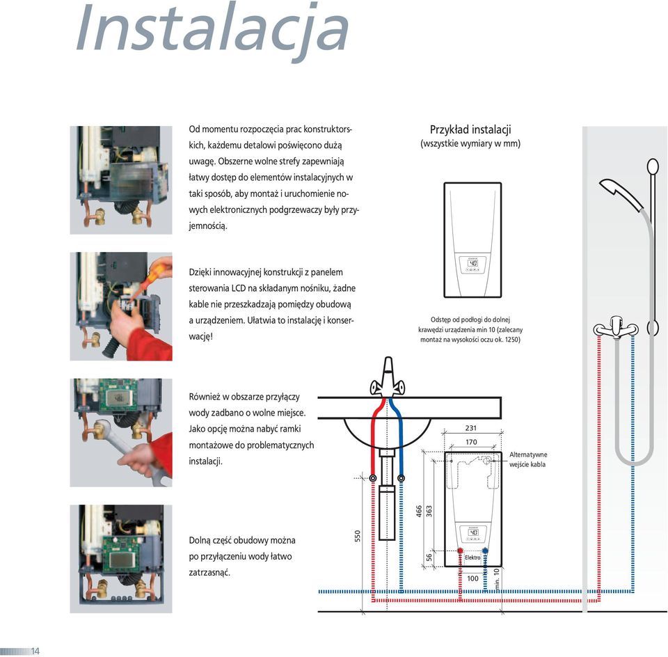 Przykład instalacji (wszystkie wymiary w mm) Dzięki innowacyjnej konstrukcji z panelem sterowania LCD na składanym nośniku, żadne kable nie przeszkadzają pomiędzy obudową a urządzeniem.