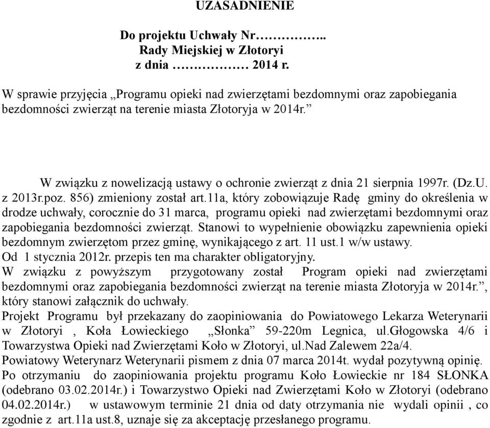 W związku z nowelizacją ustawy o ochronie zwierząt z dnia 21 sierpnia 1997r. (Dz.U. z 2013r.poz. 856) zmieniony został art.