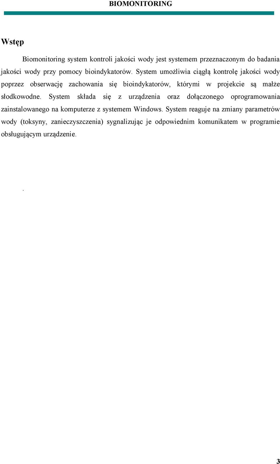 słodkowodne. System składa się z urządzenia oraz dołączonego oprogramowania zainstalowanego na komputerze z systemem Windows.