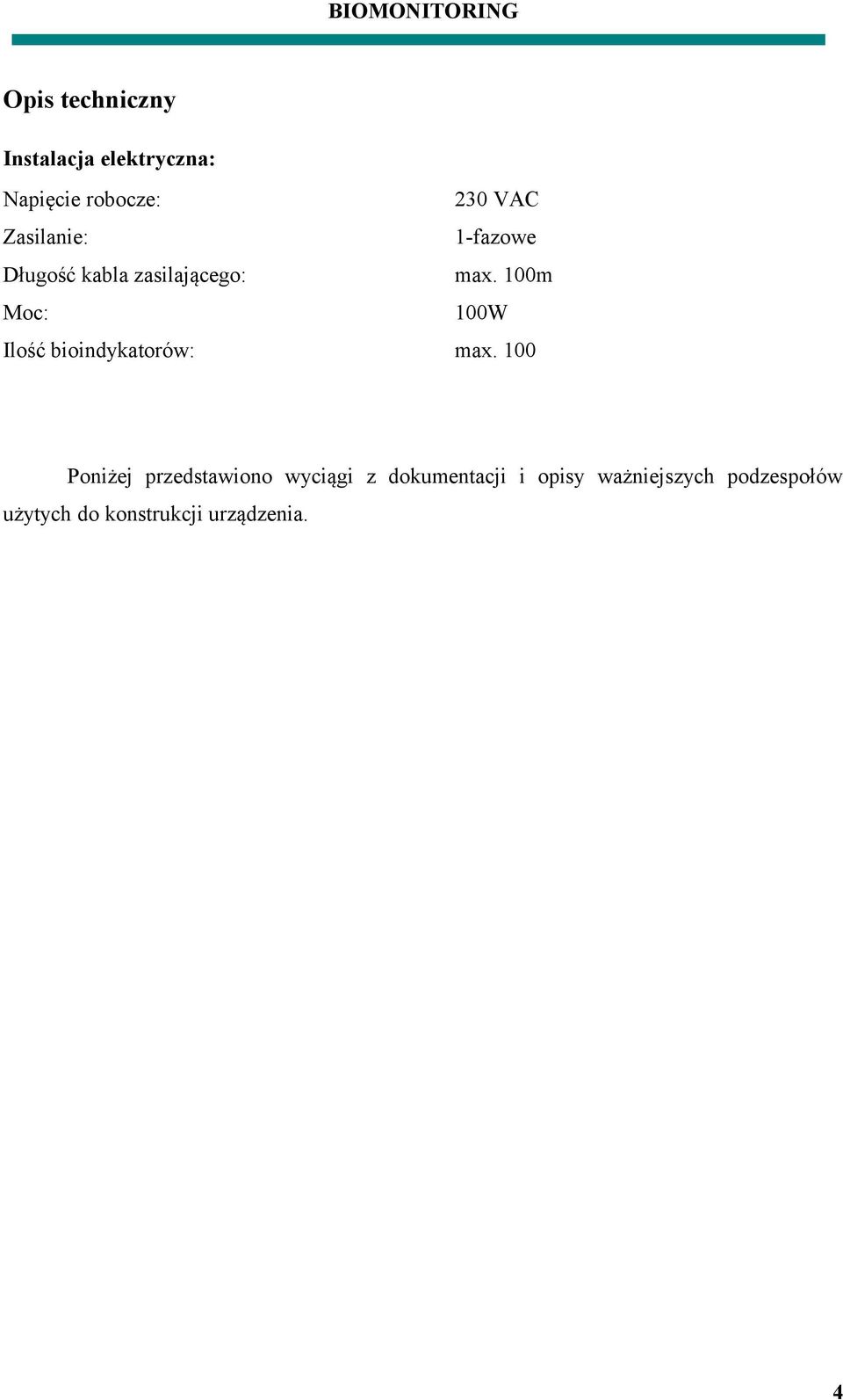 100m Moc: 100W Ilość bioindykatorów: max.