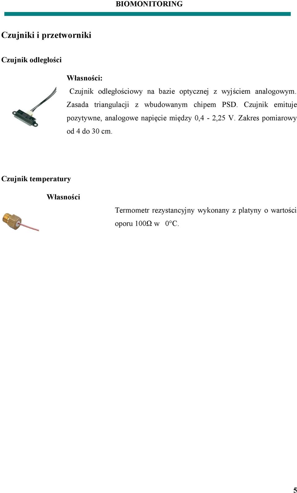 Czujnik emituje pozytywne, analogowe napięcie między 0,4-2,25 V.