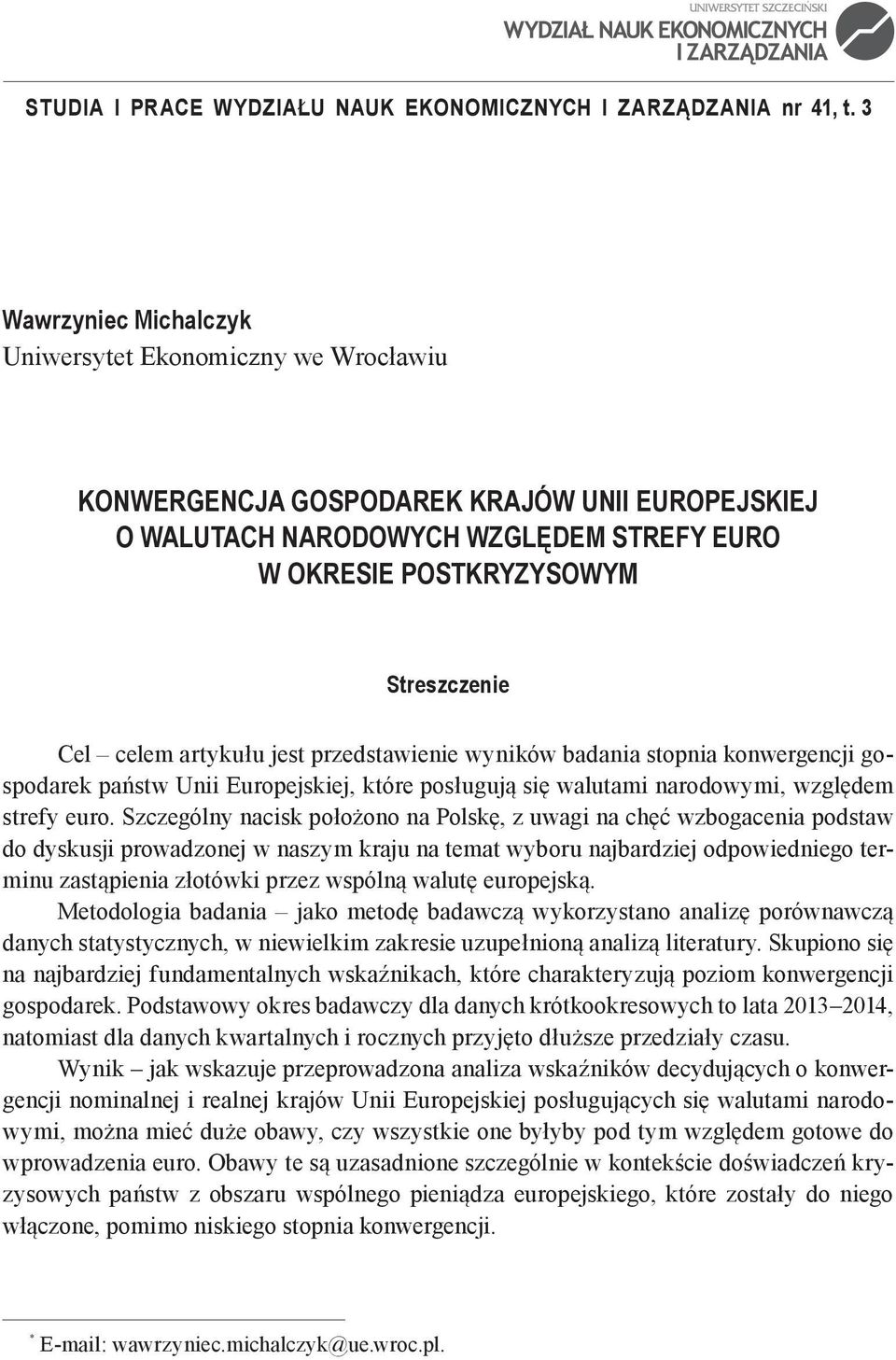 celem artykułu jest przedstawienie wyników badania stopnia konwergencji gospodarek państw Unii Europejskiej, które posługują się walutami narodowymi, względem strefy euro.