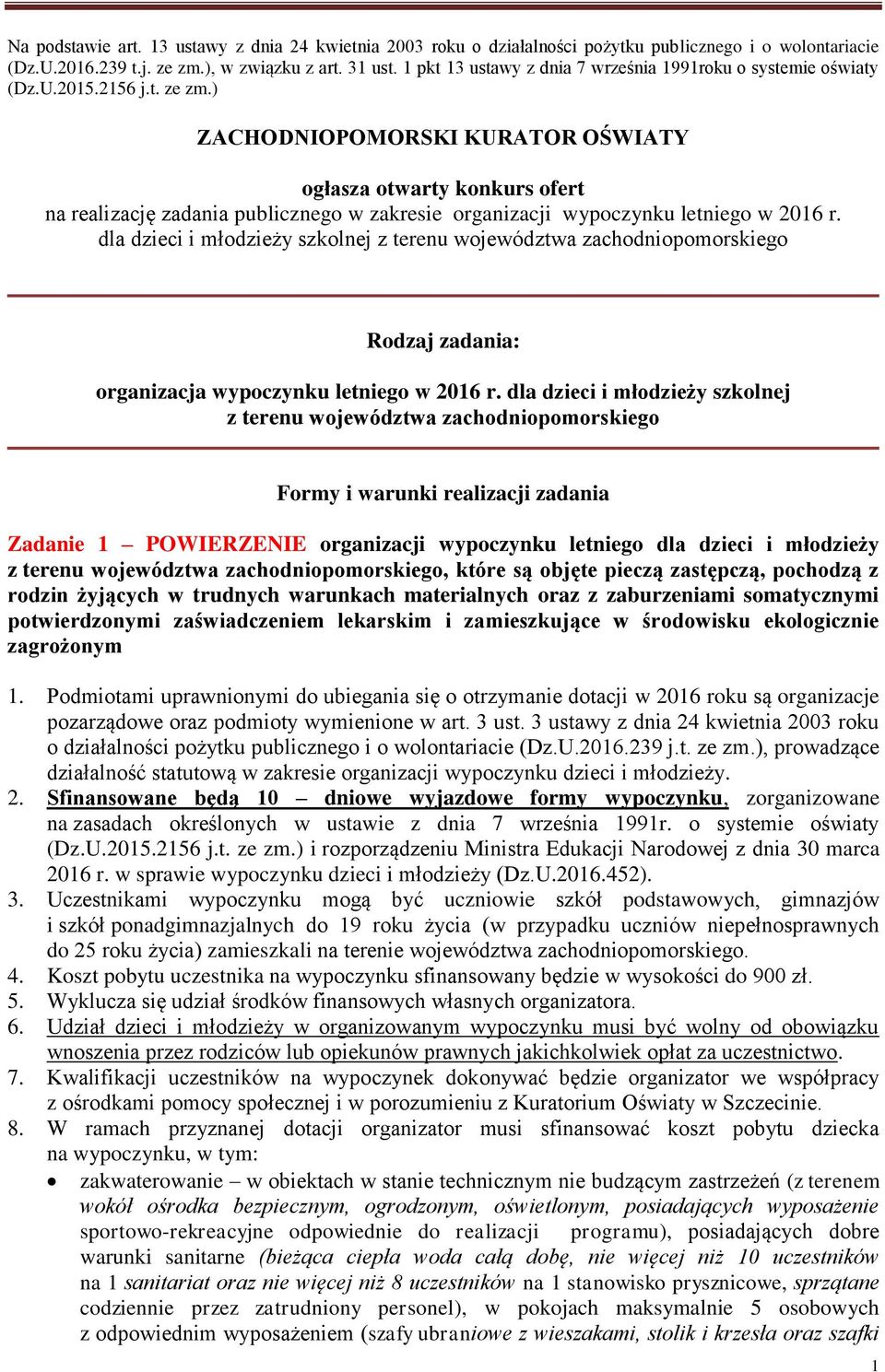 ) ZACHODNIOPOMORSKI KURATOR OŚWIATY ogłasza otwarty konkurs ofert na realizację zadania publicznego w zakresie organizacji wypoczynku letniego w 2016 r.