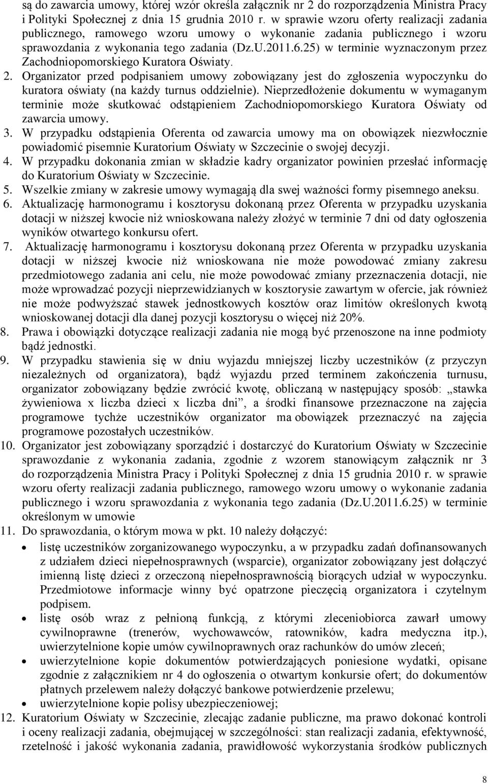 25) w terminie wyznaczonym przez Zachodniopomorskiego Kuratora Oświaty. 2.