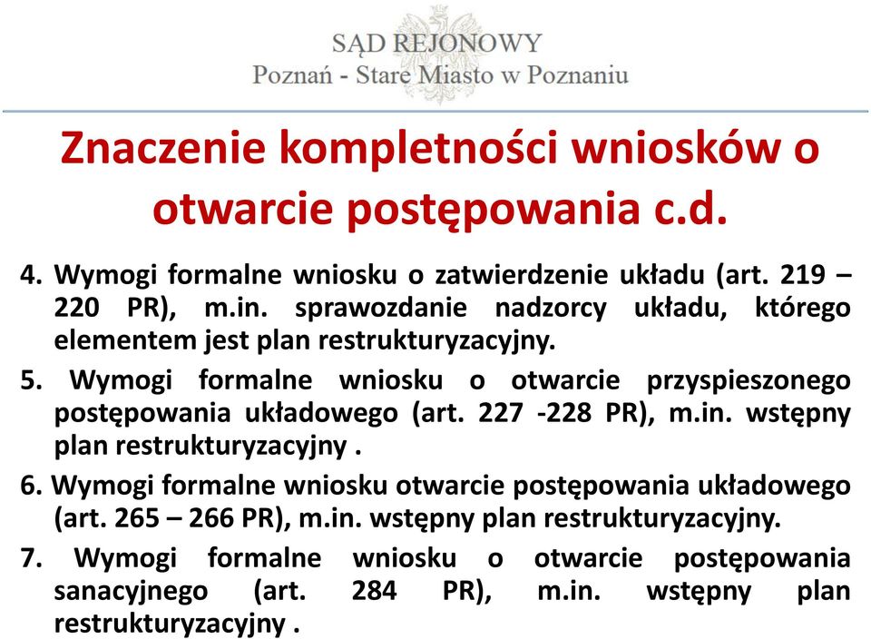 Wymogi formalne wniosku o otwarcie przyspieszonego postępowania układowego (art. 227-228 PR), m.in. wstępny plan restrukturyzacyjny. 6.