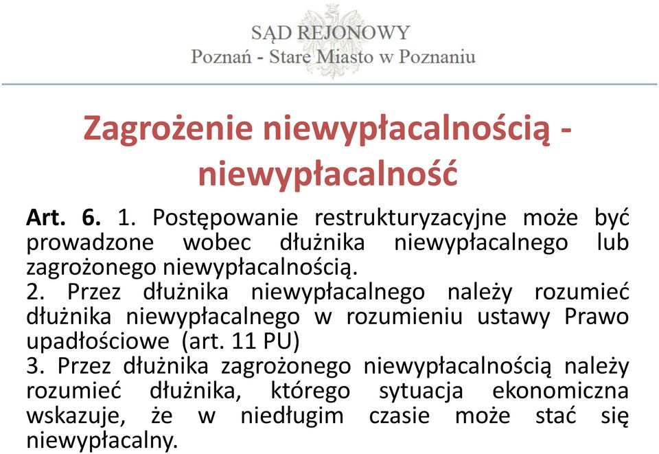 2. Przez dłużnika niewypłacalnego należy rozumieć dłużnika niewypłacalnego w rozumieniu ustawy Prawo upadłościowe