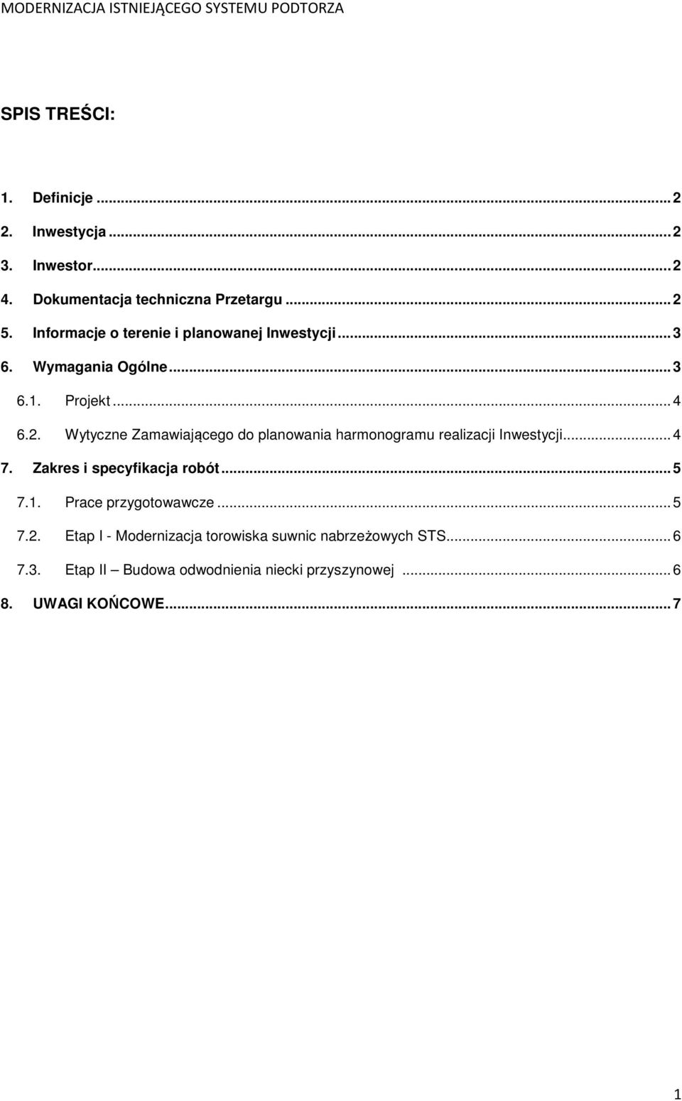 Wytyczne Zamawiającego do planowania harmonogramu realizacji Inwestycji... 4 7. Zakres i specyfikacja robót... 5 7.1.