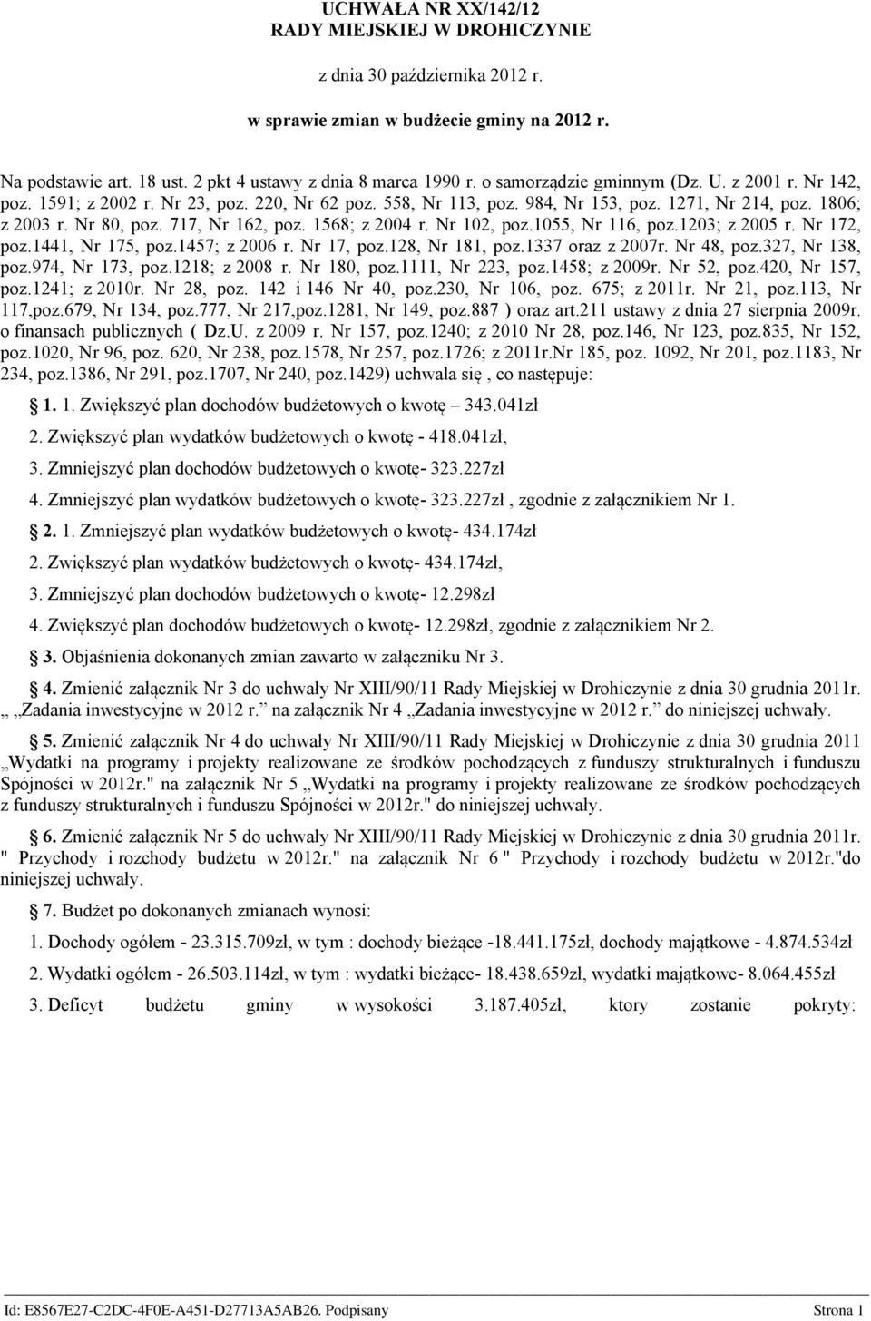 1568; z 24 r. Nr 12, poz.155, Nr 116, poz.123; z 25 r. Nr 172, poz.1441, Nr 175, poz.1457; z 26 r. Nr 17, poz.128, Nr 181, poz.1337 oraz z 27r. Nr 48, poz.327, Nr 138, poz.974, Nr 173, poz.