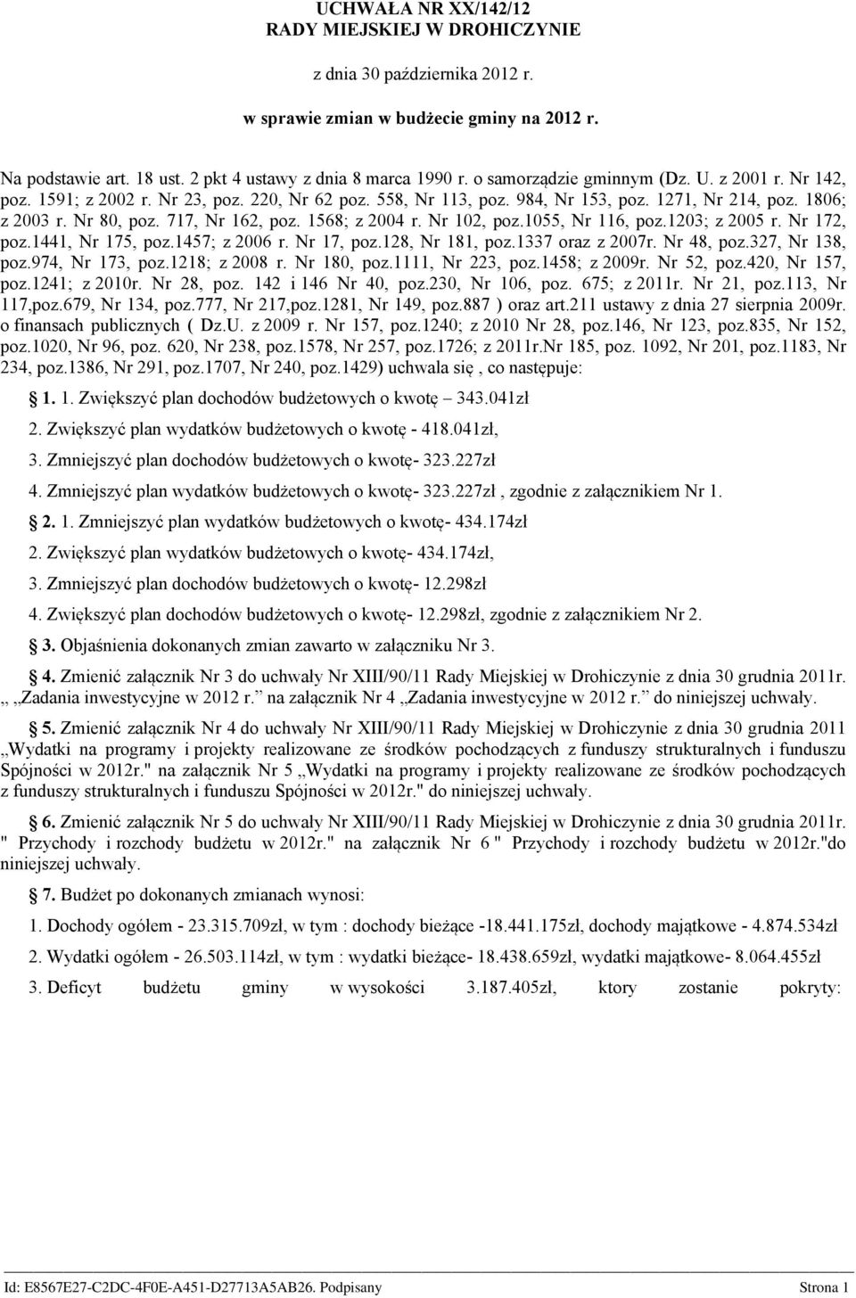 1568; z 24 r. Nr 12, poz.155, Nr 116, poz.123; z 25 r. Nr 172, poz.1441, Nr 175, poz.1457; z 26 r. Nr 17, poz.128, Nr 181, poz.1337 oraz z 27r. Nr 48, poz.327, Nr 138, poz.974, Nr 173, poz.