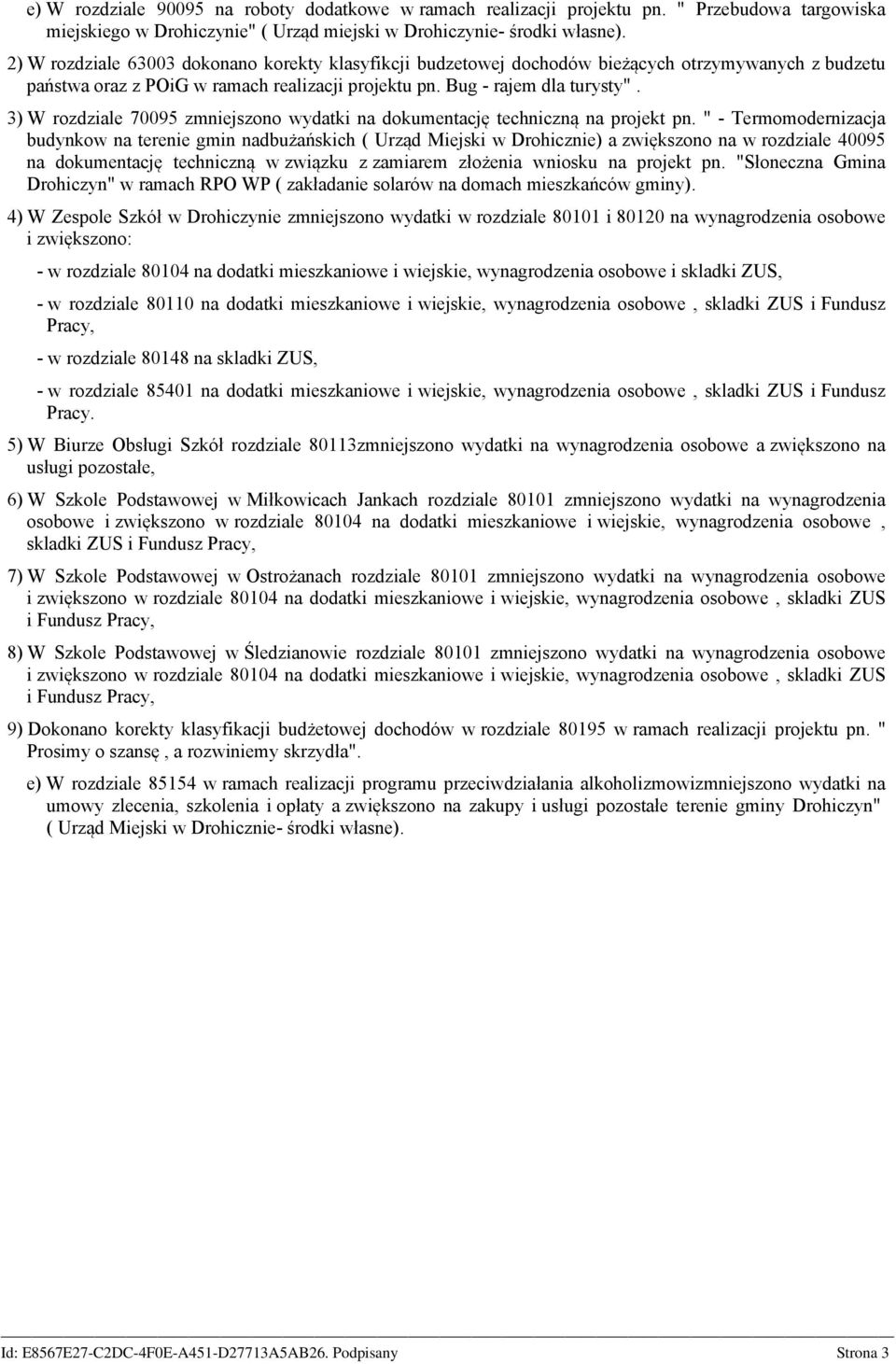 3) W rozdzial 795 zmnijszono wydatki dokumntację tchniczną projkt pn.