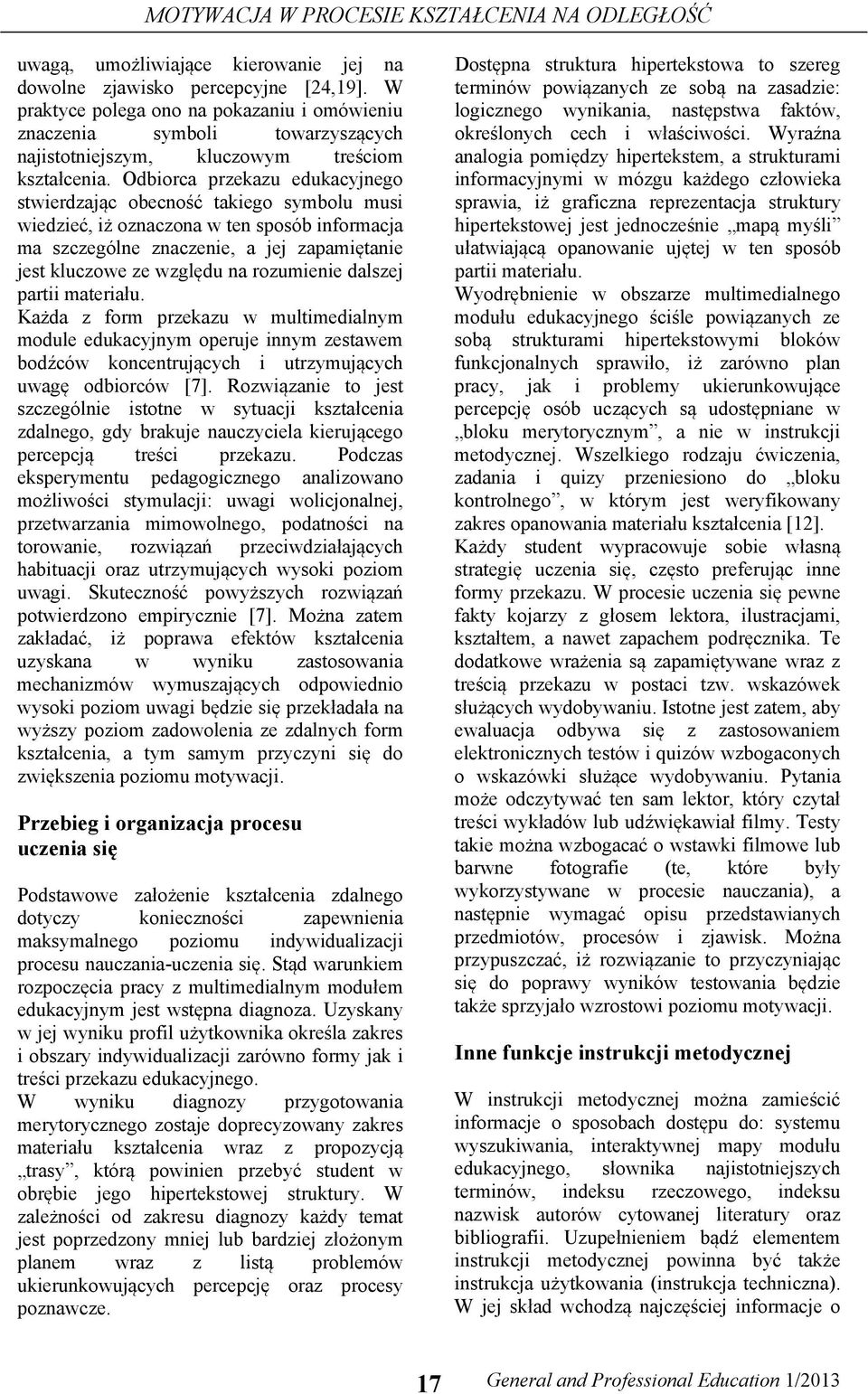 Odbiorca przekazu edukacyjnego stwierdzając obecność takiego symbolu musi wiedzieć, iż oznaczona w ten sposób informacja ma szczególne znaczenie, a jej zapamiętanie jest kluczowe ze względu na