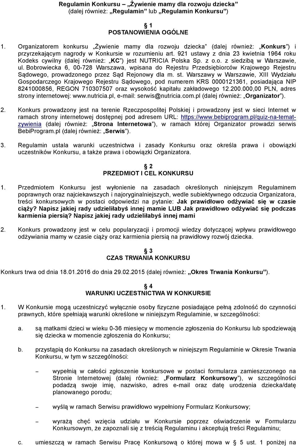 921 ustawy z dnia 23 kwietnia 1964 roku Kodeks cywilny (dalej również: KC ) jest NUTRICIA Polska Sp. z o.o. z siedzibą w Warszawie, ul.