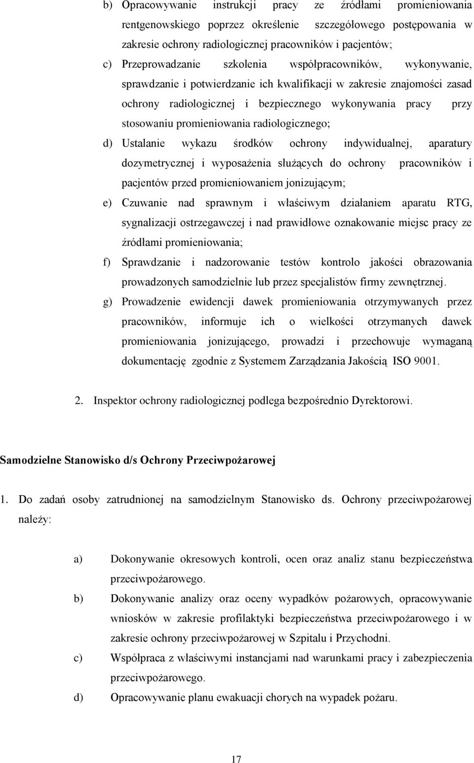 stosowaniu promieniowania radiologicznego; d) Ustalanie wykazu środków ochrony indywidualnej, aparatury dozymetrycznej i wyposażenia służących do ochrony pracowników i pacjentów przed promieniowaniem
