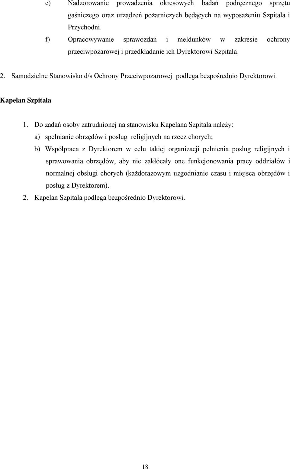 Samodzielne Stanowisko d/s Ochrony Przeciwpożarowej podlega bezpośrednio Dyrektorowi. Kapelan Szpitala 1.