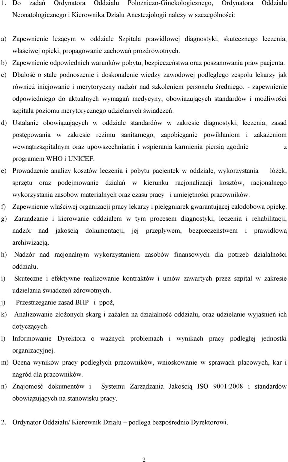 b) Zapewnienie odpowiednich warunków pobytu, bezpieczeństwa oraz poszanowania praw pacjenta.